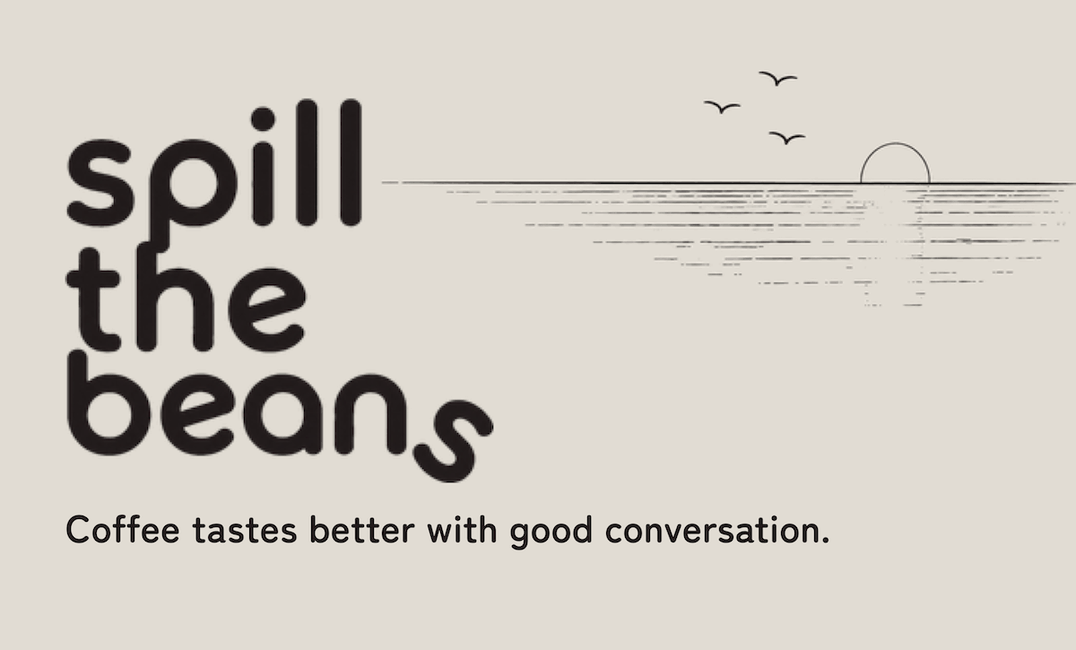 spill the beans — Coffee tastes better with good conversation.